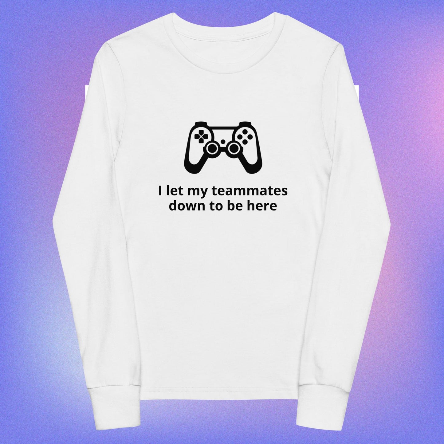 Gaming "I let my teammates down to be here" - Youth long sleeve tee