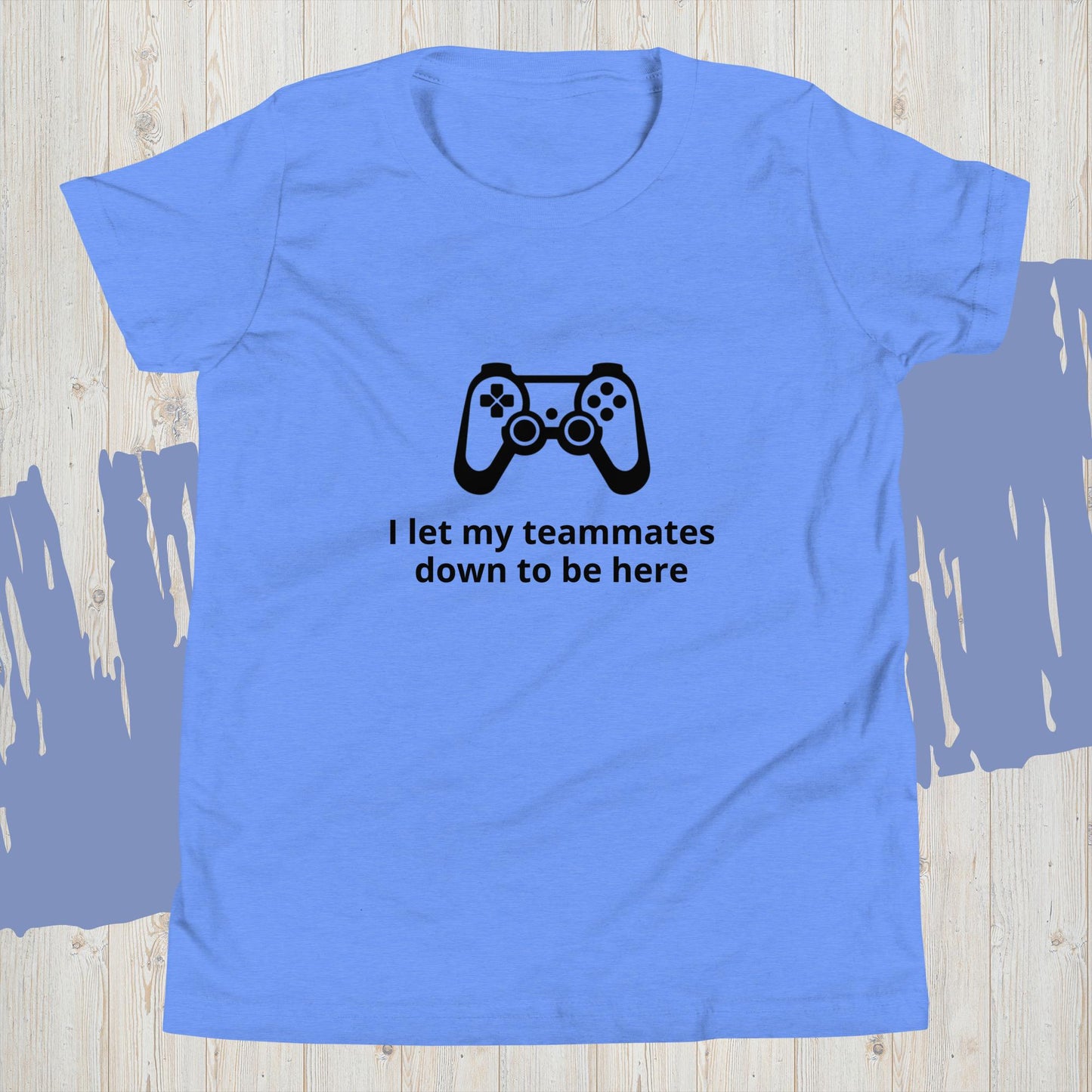 Gaming "I let my teammates down to be here" - Youth Short Sleeve T-Shirt