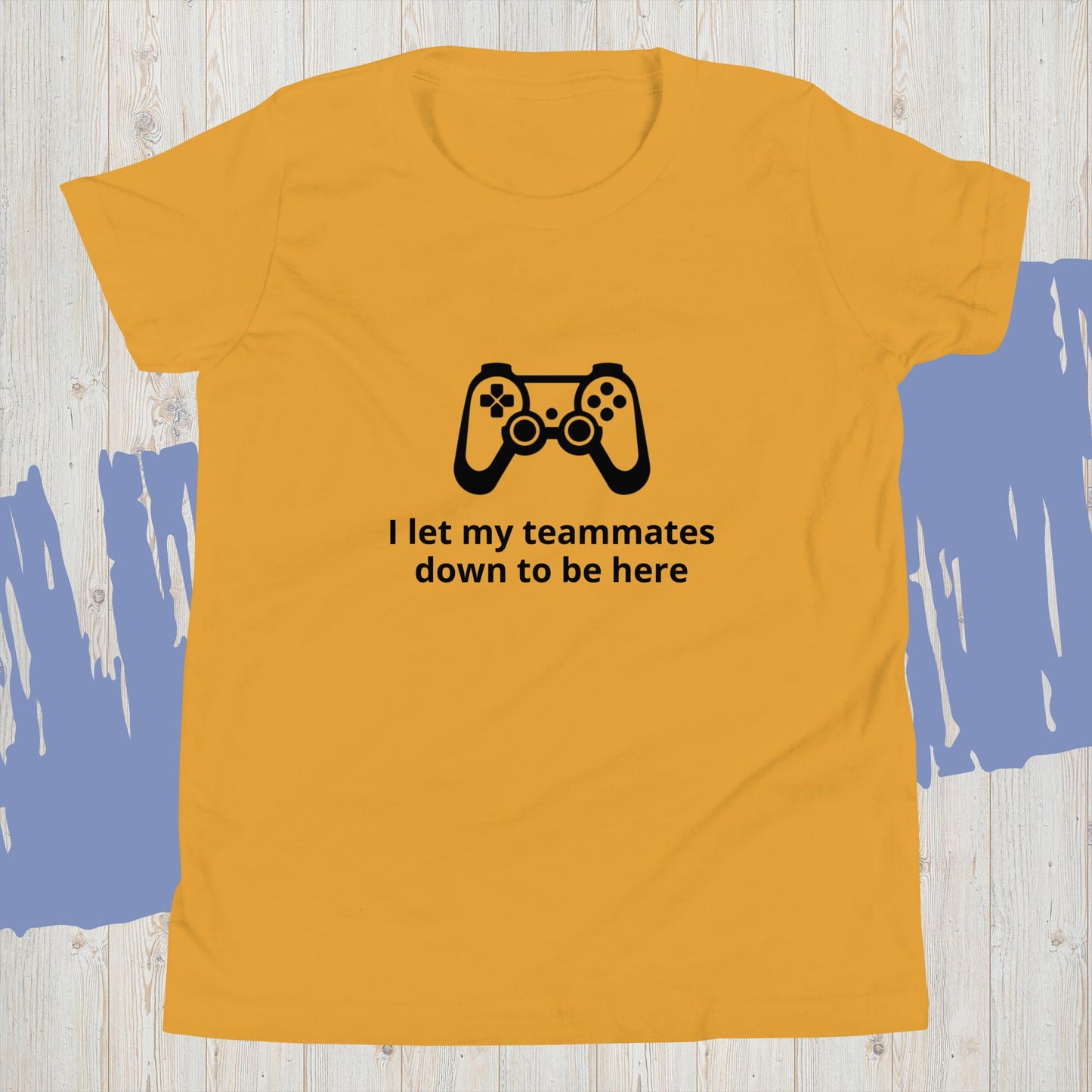 Gaming "I let my teammates down to be here" - Youth Short Sleeve T-Shirt